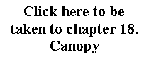 Text Box: Click here to betaken to chapter 18.Canopy